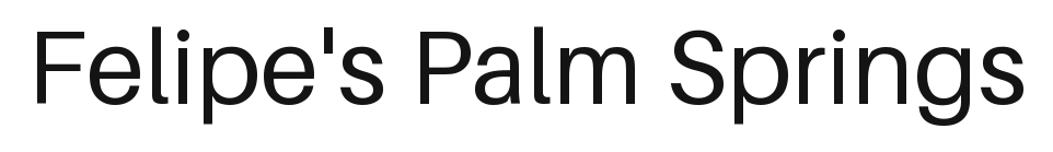 Felipe's Palm Springs
